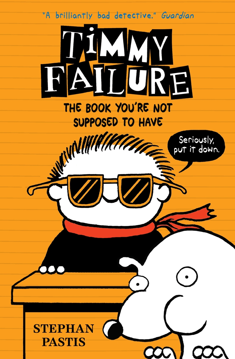Timmy Failure: The Book You're Not Supposed to Have