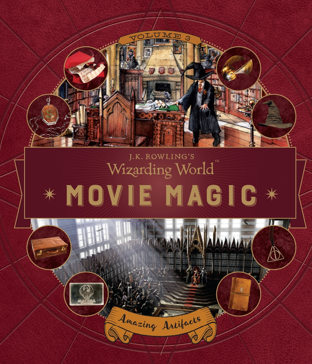 J. K. Rowling's Wizarding World: Movie Magic Volume Three: Amazing Artifacts